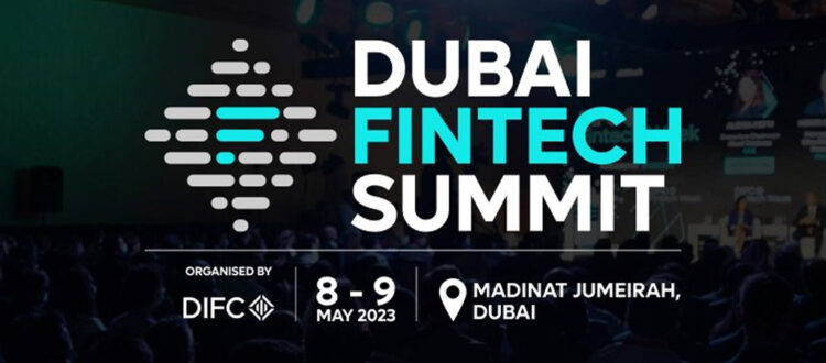 The Rise of FinTech: Dubai FinTech Summit 2023